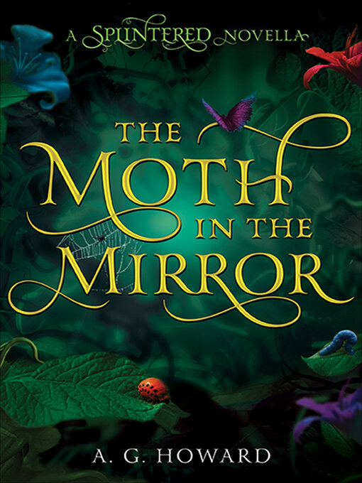 Title details for The Moth in the Mirror by A. G. Howard - Available